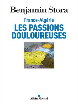 cover image of France-Algérie, les passions douloureuses